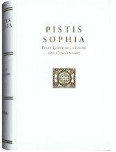 Pistis Sophia - Un Texte Copte Gnostique avec Commentaire