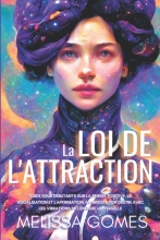 La Loi De L'Attraction - Guide Pour Débutants Sur La Pensée Positive, La Visualisation Et L'Affirmation, Manifeste Ton Destin Avec Les Vibrations De L'Énergie Universelle