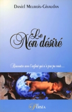 Le Non desiré - Rencontre avec l'enfant qui n'a pas pu venir...