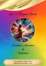 Les 13 Rayons Sacrés - Initiation, Activation & Utilisation