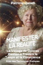 Manifester la Réalité - Le Voyage de Dolores Cannon à Travers le Temps et la Conscience