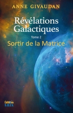Révélations Galactiques - Sortir de la Matrice (Tome 2)