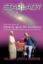 Starlady - The True Story of Valerie and Mr Dickens - and other lifetimes spent with John Barrow