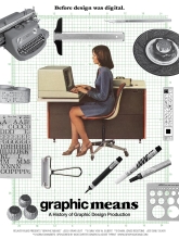 Graphic Means - A History of Graphic Design Production