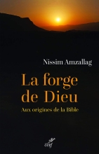 La forge de Dieu - Aux origines de la Bible