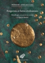 Forgerons et héros civilisateurs - Métallurgie, croyances et sociétés à l'âge du bronze
