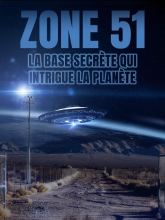 Zone 51 - La Base Secrète qui Intrigue la Planète